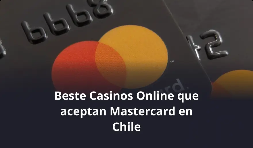Beste Casinos Online que aceptan Mastercard en Chile